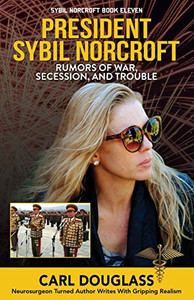 President Sybil Norcroft: Rumors Of War, Secession, And Trouble (Sybil Norcroft Book Eleven)