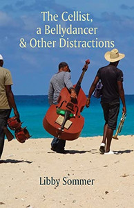 The Cellist, A Bellydancer & Other Distractions