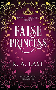 False Princess (Happily Ever After) False Princess (Happily Ever After)