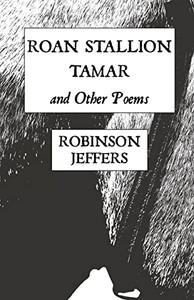 Roan Stallion, Tamar And Other Poems Roan Stallion, Tamar And Other Poems