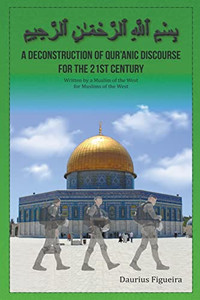 A Deconstruction Of Qu'Ranic Discourse For The 21St Century A Deconstruction Of Qu'Ranic Discourse For The 21St Century