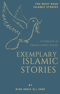 Exemplary Islamic Stories: Islamic Stories For All Ages Exemplary Islamic Stories: Islamic Stories For All Ages