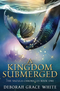 A Kingdom Submerged (The Vazula Chronicles) A Kingdom Submerged (The Vazula Chronicles)