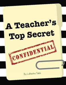 A Teacher's Top Secret Confidential A Teacher's Top Secret Confidential
