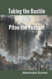 Taking The Bastile Or Pitou The Peasant Taking The Bastile Or Pitou The Peasant