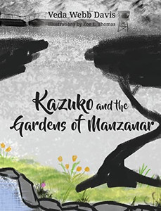Kazuko And The Gardens Of Manzanar Kazuko And The Gardens Of Manzanar