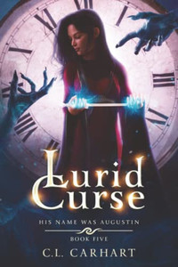 Lurid Curse: A Paranormal Fantasy Saga (His Name Was Augustin) Lurid Curse: A Paranormal Fantasy Saga (His Name Was Augustin)