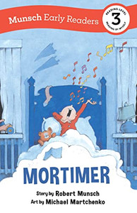 Mortimer Early Reader: (Munsch Early Reader) (Munsch Early Readers) Mortimer Early Reader: (Munsch Early Reader) (Munsch Early Readers)