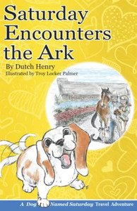 Saturday Encounters The Ark (A Dog Named Saturday)