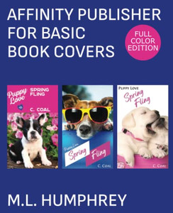 Affinity Publisher For Basic Book Covers: Full-Color Edition (Affinity Publisher For Self-Publishing)