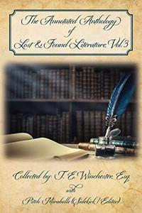 The Annotated Anthology Of Lost & Found Literature, Vol. 3 The Annotated Anthology Of Lost & Found Literature, Vol. 3