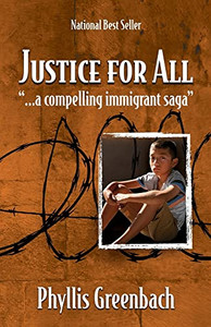 Justice For All: ...A Compelling Immigrant Saga Justice For All: ...A Compelling Immigrant Saga