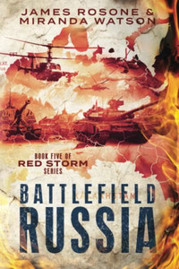 Battlefield Russia: Book Five Of The Red Storm Series