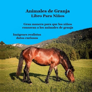 Libro Para Niños De Animales De Granja: Imágenes Realistas Datos Interesantes Y Divertidos (Spanish Edition) Libro Para Niños De Animales De Granja: Imágenes Realistas Datos Interesantes Y Divertidos (Spanish Edition)