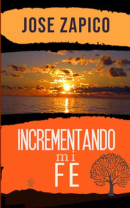 Incrementando Mi Fe (Spanish Edition) Incrementando Mi Fe (Spanish Edition)