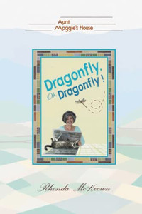 Dragonfly, Oh, Dragonfly! (Aunt Maggie's House)