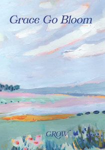 Grace Go Bloom - Grow: Issue 2 Grace Go Bloom - Grow: Issue 2