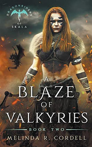 A Blaze Of Valkyries (Dragonriders Of Skala) A Blaze Of Valkyries (Dragonriders Of Skala)