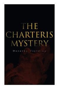 The Charteris Mystery: A Murder Thriller