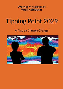 Tipping Point 2029: A Play On Climate Change Tipping Point 2029: A Play On Climate Change