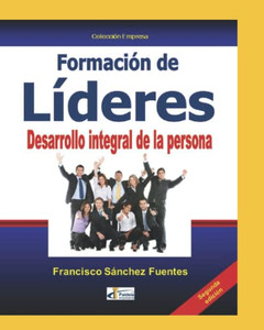 Formación De Líderes. Desarrollo Integral De La Persona (Spanish Edition) Formación De Líderes. Desarrollo Integral De La Persona (Spanish Edition)