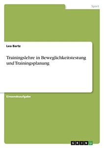 Trainingslehre In Beweglichkeitstestung Und Trainingsplanung (German Edition)