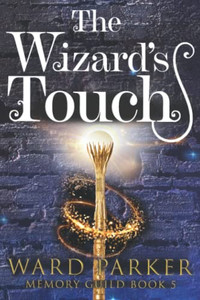 The Wizard's Touch: A Midlife Paranormal Mystery Thriller (Memory Guild)