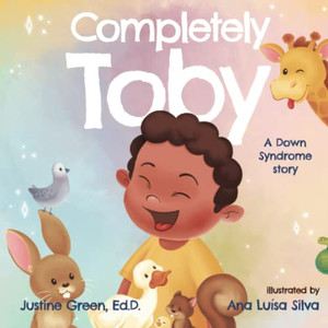 Completely Toby: A Down Syndrome Story Completely Toby: A Down Syndrome Story