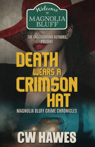 Death Wears A Crimson Hat: Magnolia Bluff Crime Chronicles