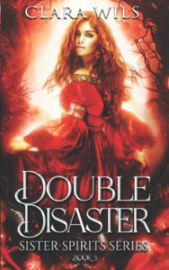Double Disaster: An Epic Fantasy Reverse Harem (Sister Spirits) Double Disaster: An Epic Fantasy Reverse Harem (Sister Spirits)