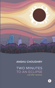 Two Minutes To An Eclipse And Other Moments