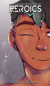 Heroics (Villainous Heroics) Heroics (Villainous Heroics)