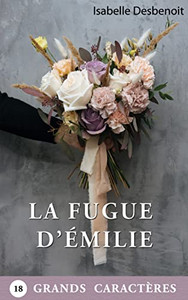 La Fugue D'Émilie (French Edition) La Fugue D'Émilie (French Edition)