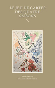 Le Jeu De Cartes Des Quatre Saisons (French Edition) Le Jeu De Cartes Des Quatre Saisons (French Edition)