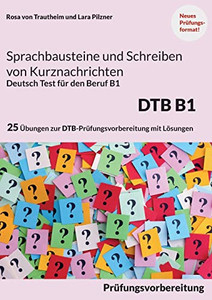 Sprachbausteine Deutsch-Test Für Den Beruf (Dtb) B1: 20 Übungen Zur Dtb-Prüfungsvorbereitung Mit Lösungen (German Edition)