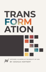 Transformation: Catching A Glimpse Of The Beauty Of God