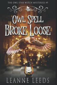 Owl Spell Broke Loose (The Owl Star Witch Mysteries)