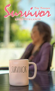 Survivor - Living With Cancer Survivor - Living With Cancer