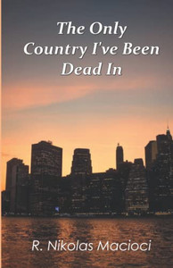 The Only Country IVe Been Dead In The Only Country IVe Been Dead In