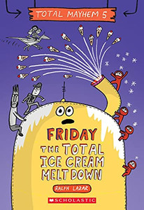 Friday The Total Ice Cream Meltdown (Total Mayhem #5) Friday The Total Ice Cream Meltdown (Total Mayhem #5)