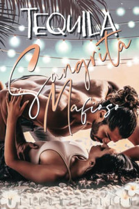 Tequila, Sangrita & Mafioso: Mariée À Un Mafieux. Comédie Romantique D'Été (French Edition)