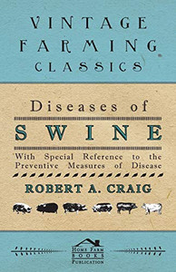 Diseases Of Swine - With Special Reference To The Preventive Measures Of Disease Diseases Of Swine - With Special Reference To The Preventive Measures Of Disease