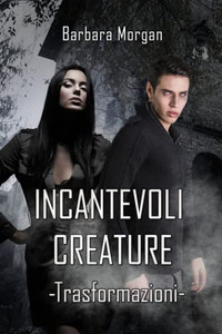 Incantevoli Creature - Trasformazioni (Vol.1) (Italian Edition) Incantevoli Creature - Trasformazioni (Vol.1) (Italian Edition)