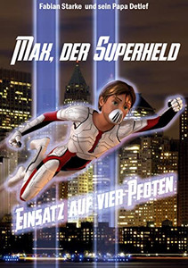 Max, Der Superheld: Einsatz Auf Vier Pfoten (German Edition) Max, Der Superheld: Einsatz Auf Vier Pfoten (German Edition)