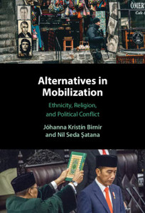 Alternatives In Mobilization: Ethnicity, Religion, And Political Conflict Alternatives In Mobilization: Ethnicity, Religion, And Political Conflict