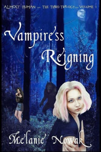 Vampiress Reigning: Almost Human (Almost Human - The Third Trilogy) Vampiress Reigning: Almost Human (Almost Human - The Third Trilogy)