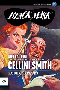 Dog Eat Dog: The Complete Black Mask Cases Of Cellini Smith, Volume 2