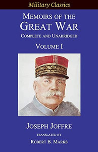 Memoirs Of The Great War - Complete And Unabridged: Volume I (Military Classics)