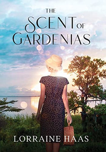 The Scent Of Gardenias: A Strong Woman Overcoming Circumstances Novel The Scent Of Gardenias: A Strong Woman Overcoming Circumstances Novel