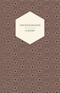 The Four Million (The Complete Works Of O. Henry)